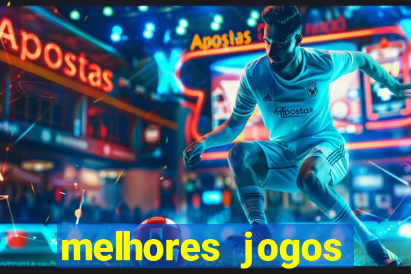 melhores jogos estrela bet